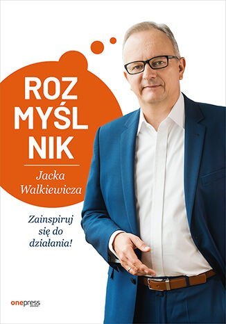 Rozmyślnik Jacka Walkiewicza. Zainspiruj się do działania!