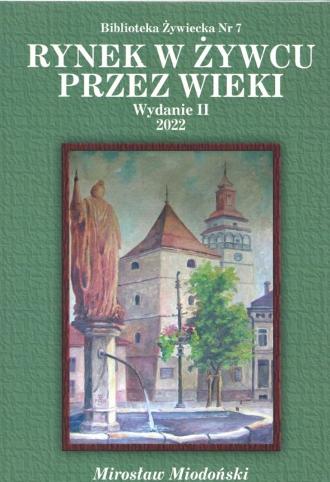 Rynek w Żywcu przez wieki wyd. 2