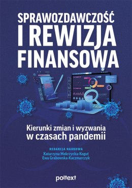 Sprawozdawczość i rewizja finansowa. Kierunki zmian i wyzwania w czasach pandemii