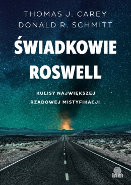 Świadkowie Roswell. Kulisy największej rządowej mistyfikacji