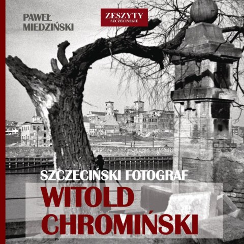 Szczeciński fotograf Witold Chromiński