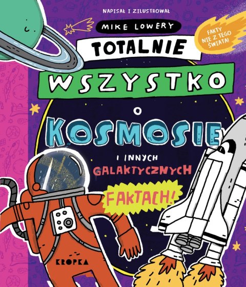 Totalnie wszystko o kosmosie. i innych galaktycznych faktach