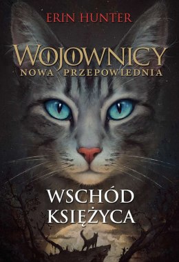 Wschód księżyca. Wojownicy. Nowa przepowiednia. Tom 2 wyd. 2022