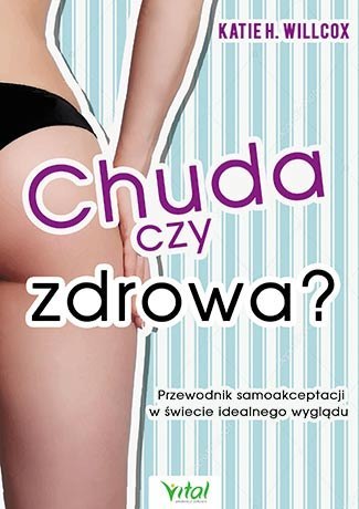 Chuda czy zdrowa przewodnik samoakceptacji w świecie idealnego wyglądu