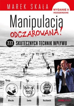 Manipulacja odczarowana! 777 skutecznych technik wpływu wyd. 2