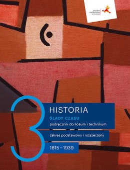 Nowe Historia Ślady czasu podręcznik 3 liceum technikum zakres podstawowy i rozszerzony Lata 1815-1939