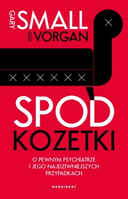 Spod kozetki o pewnym psychiatrze i jego najdziwniejszych przypadkach