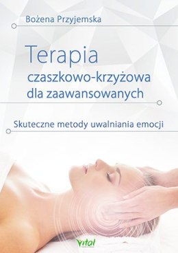 Terapia czaszkowo-krzyżowa dla zaawansowanych skuteczne metody uwalniania emocji