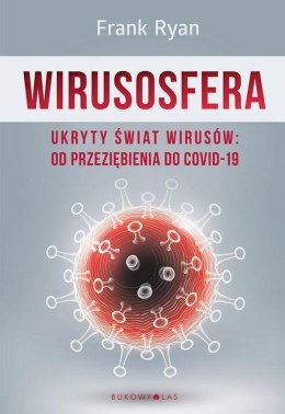 Wirusosfera. Ukryty świat wirusów: od przeziębienia do COVID-19