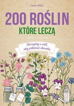 200 roślin które leczą korzystaj z ziół aby pokonać chorobę