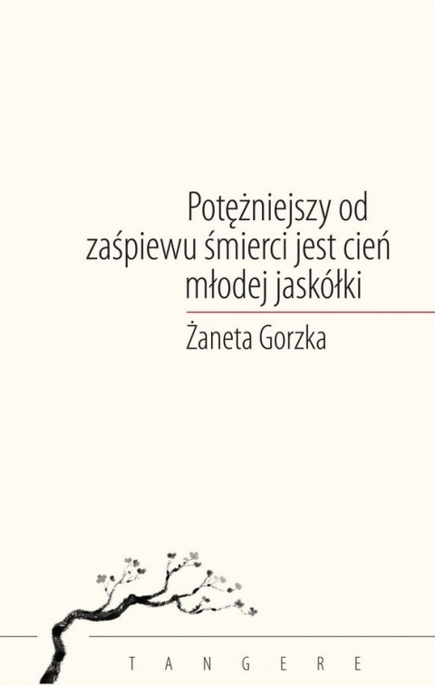 Potężniejszy od zaśpiewu śmierci jest cień młodej jaskółki