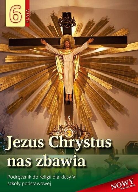 Religia Jezus Chrystus nas zbawia podręcznik dla klasy 6 szkoły podstawowej