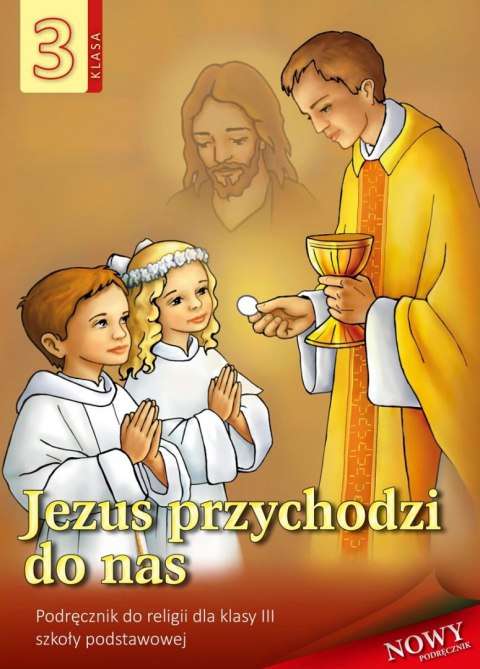 Religia Jezus przychodzi do nas podręcznik dla klasy 3 szkoły podstawowej