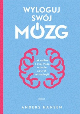 Wyloguj swój mózg. Jak zadbać o swój mózg w dobie nowych technologii wyd. kieszonkowe