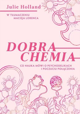 Dobra chemia. Co nauka mówi o psychodelikach i poczuciu połączenia