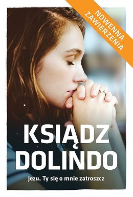 Ksiądz Dolindo. Jezu, ty się o mnie zatroszcz wyd. 2