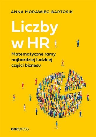 Liczby w HR. Matematyczne ramy najbardziej ludzkiej części biznesu