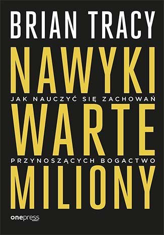 Nawyki warte miliony jak nauczyć się zachowań przynoszących bogactwo