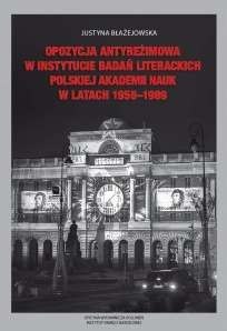 Opozycja antyreżimowa w Instytucie Badań Literackich Polskiej Akademii Nauk w latach 1956-1989