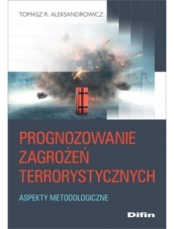 Prognozowanie zagrożeń terrorystycznych. Aspekty metodologiczne