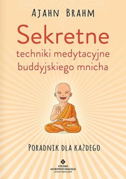 Sekretne techniki medytacyjne buddyjskiego mnicha poradnik dla każdego