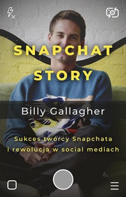 Snapchat story sukces twórcy snapchata i rewolucja w social mediach