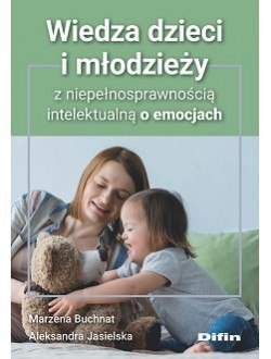 Wiedza dzieci i młodzieży z niepełnosprawnością intelektualną o emocjach