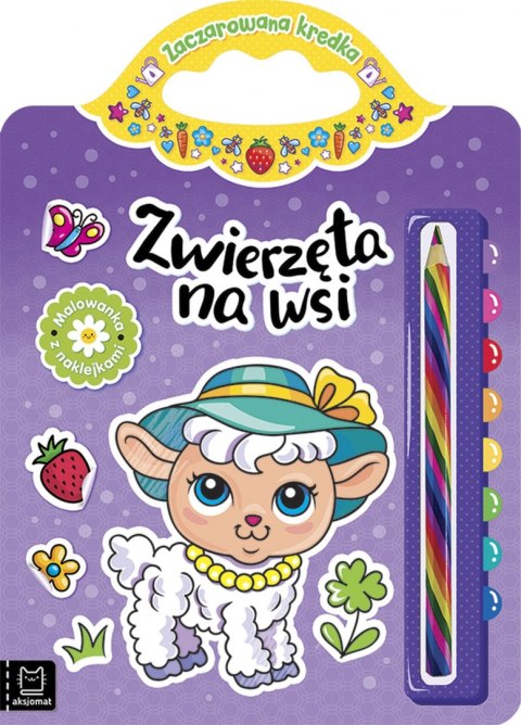 Zwierzęta na wsi. Malowanka z naklejkami. Zaczarowana kredka