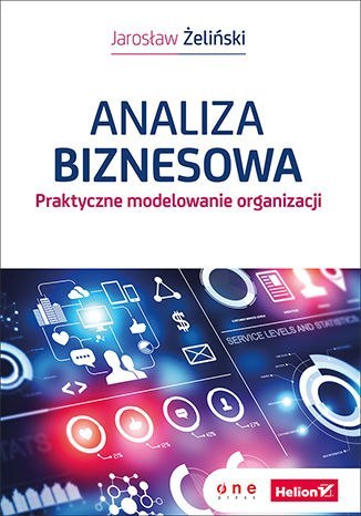 Analiza biznesowa. Praktyczne modelowanie organizacji