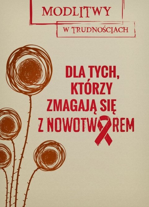 Dla tych, którzy zmagają się z nowotworem. Modlitwy w trudnościach