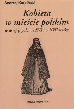 Kobieta w mieście polskim w drugiej połowie XVI i w XVII wieku