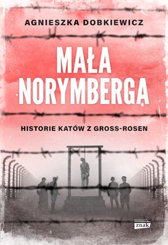 Mała Norymberga. Historie katów z Gross Rosen wyd. specjalne