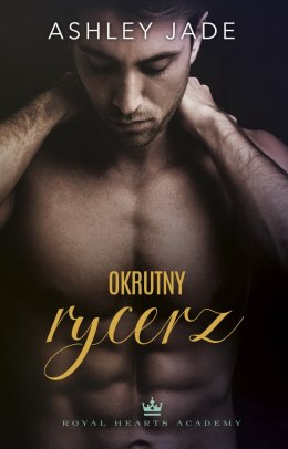 Okrutny rycerz. Royal Hearts Academy. Tom 2