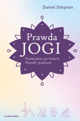 Prawda jogi. Przewodnik po historii, filozofii i praktyce