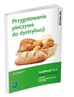 Przygotowanie pieczywa do dystrybucji. Kwalifikacja t. 3. 4. Podręcznik do nauki zawodu piekarz / technik technologii żywności