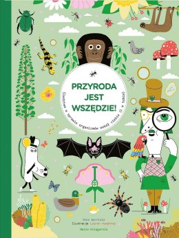 Przyroda jest wszędzie! Śledztwo w sprawie organizmów wokół ciebie (i w tobie)