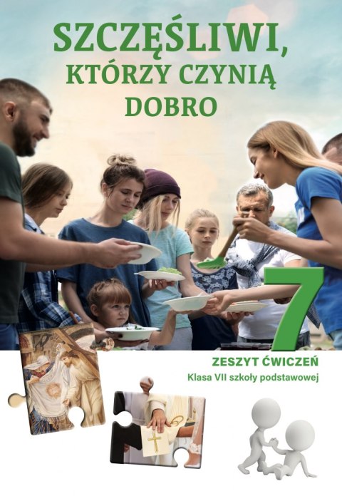 Religia Szczęśliwi, którzy czynią dobro zeszyt ćwiczeń dla klasy 7 szkoły podstawowej