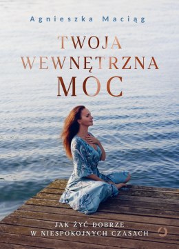 Twoja wewnętrzna moc. Jak żyć dobrze w niespokojnych czasach wyd. 2022