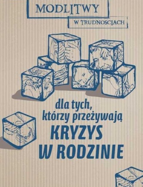 Dla tych, którzy przeżywają kryzys w rodzinie. Modlitwy w trudnościach