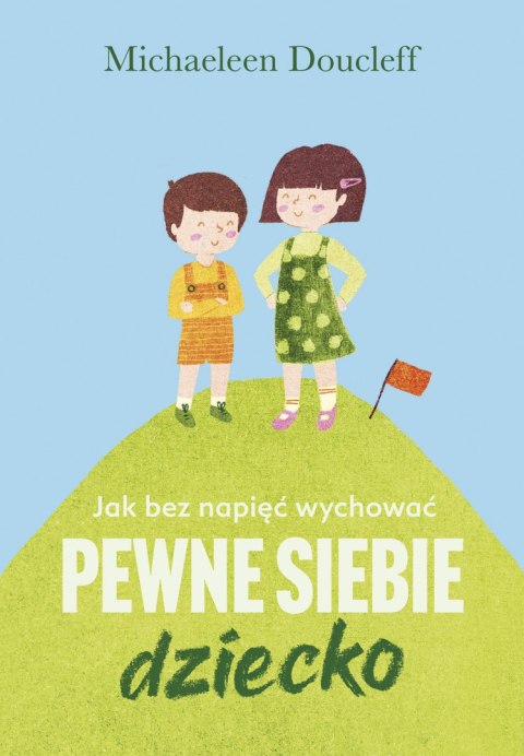 Jak bez napięć wychować pewne siebie dziecko