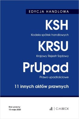 Kodeks spółek handlowych. Krajowy Rejestr Sądowy. Prawo upadłościowe. 11 innych aktów prawnych. Edycja handlowa wyd. 34