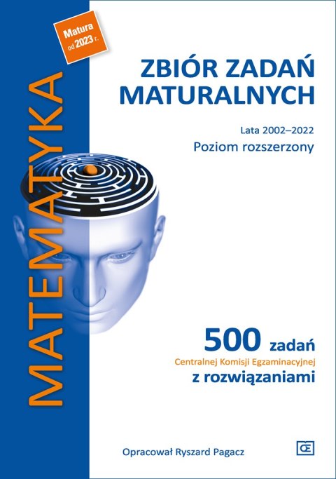 Matematyka Zbiór zadań maturalnych Lata 2002-2022 Poziom rozszerzony 500 zadań Centralnej Komisji Egzaminacyjnej z rozwiązaniami