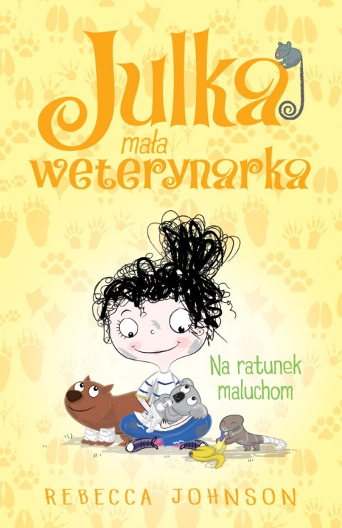 Na ratunek maluchom. Julka mała weterynarka. Tom 4