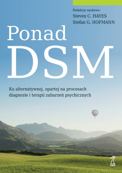 Ponad DSM. Ku alternatywnej, opartej na procesach diagnozie i terapii zaburzeń psychicznych