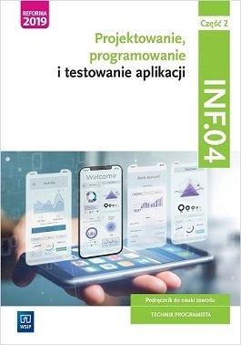 Projektowanie, programowanie i testowanie aplikacji Kwalifikacja INF.04 Podręcznik Część 2