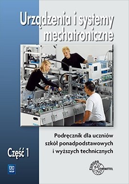 Urządzenia i systemy mechatroniczne Podręcznik Część 1