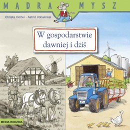 W gospodarstwie. Dawniej i dziś. Mądra Mysz wyd. 2