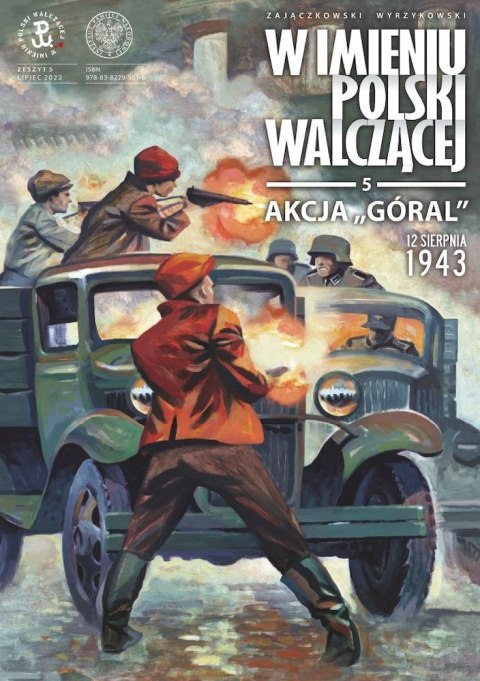 Akcja „Góral". 12 sierpnia 1943. W imieniu Polski Walczącej. Tom 5