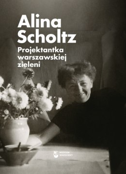 Alina Scholtz. Projektantka warszawskiej zieleni