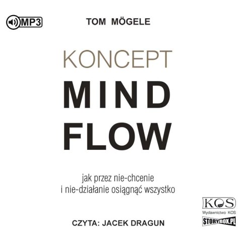 CD MP3 Koncept MindFlow. Jak przez nie-chcenie i nie-działanie osiągnąć wszystko